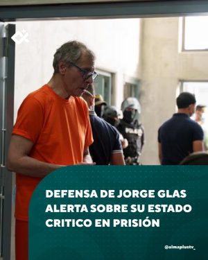 Jorge Glas en riesgo de muerte
